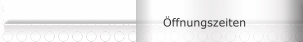 &Ouml;ffnungszeiten